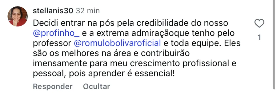 Comentário de @stellanis30: decidi entrar na pós pela credibilidade do Profinho e pela admiração pelo professor Rômulo Bolivar