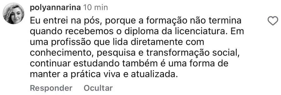 Comentário de @polyannarina: a formação não termina quando recebemos o diploma da licenciatura