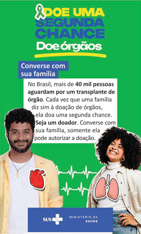 Cartaz verde do Ministério da Saúde e do SUS com um homem e uma mulher, desenhos de coração e pulmões sobre suas roupas e um traçado de pulsação. Destacam-se Doe uma segunda chance e Converse com sua família. Texto transcrito a seguir.