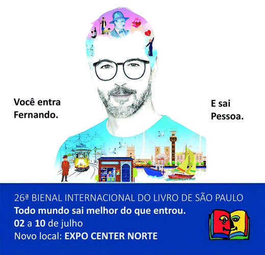 Cartaz da 26ª Bienal Internacional do Livro de São Paulo. Um homem de óculos aparece com colagens de imagens na cabeça e no tronco. À esquerda: Você entra Fernando. À direita: E sai Pessoa. Na faixa azul: Todo mundo sai melhor do que entrou; 02 a 10 de julho; Novo local: EXPO CENTER NORTE.