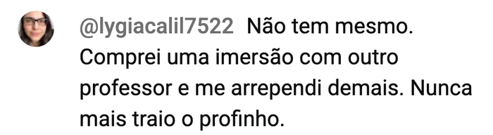 Comentário no chat: comprei uma imersão com outro professor e me arrependi demais, nunca mais traio o profinho