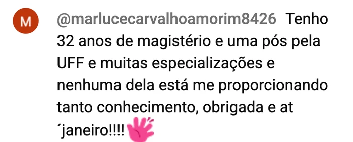 Comentário no chat: Tenho 32 anos de magistério e uma pós pela UFF e muitas especializações e nenhuma está me proporcionando tanto conhecimento