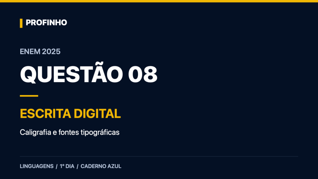 Enem 2025, questão 8 do caderno azul: escrita digital e fontes tipográficas